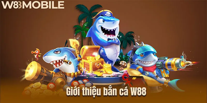 Giới thiệu bắn cá W88